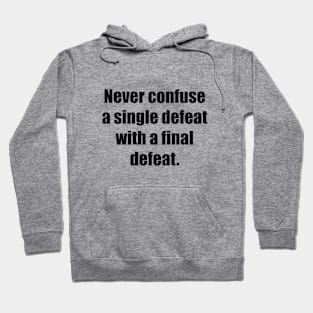 Never confuse a single defeat with a final defeat Hoodie